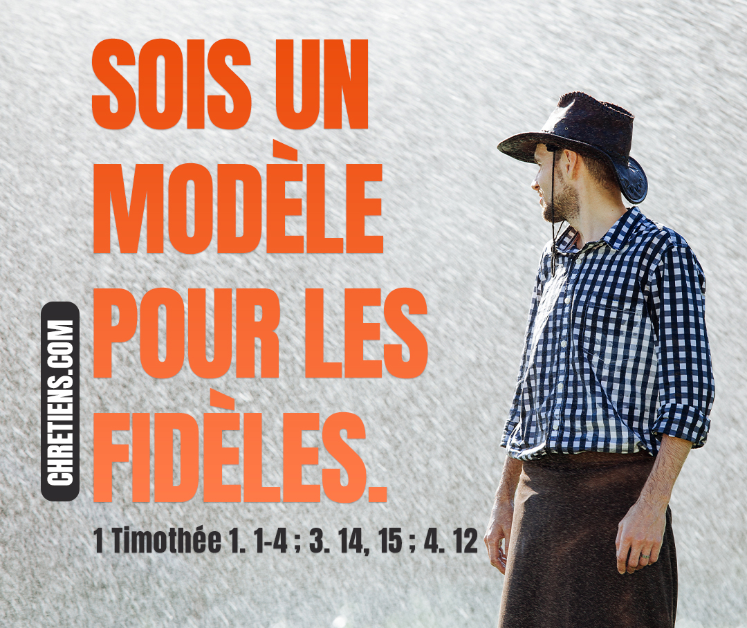 1 Timothée 4:12 - Que personne ne méprise ta jeunesse ; mais sois un modèle pour les fidèles, en parole, en conduite, en charité, en foi, en pureté.